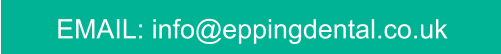 EMAIL: info@eppingdental.co.uk