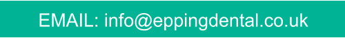 EMAIL: info@eppingdental.co.uk