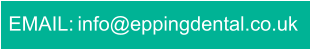 EMAIL: info@eppingdental.co.uk