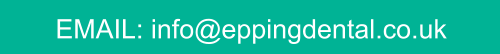 EMAIL: info@eppingdental.co.uk