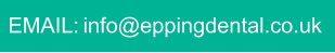 EMAIL: info@eppingdental.co.uk