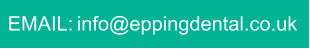 EMAIL: info@eppingdental.co.uk