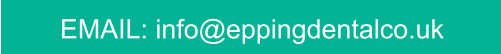 EMAIL: info@eppingdentalco.uk